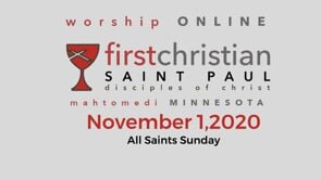 Worship from First Christian Church of St. Paul, MN: November 1, 2020