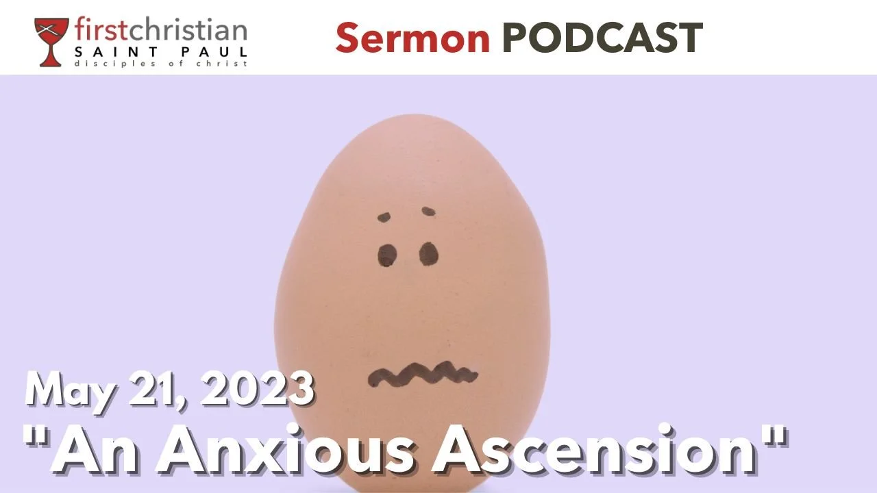 Sermon: An Anxious Ascension