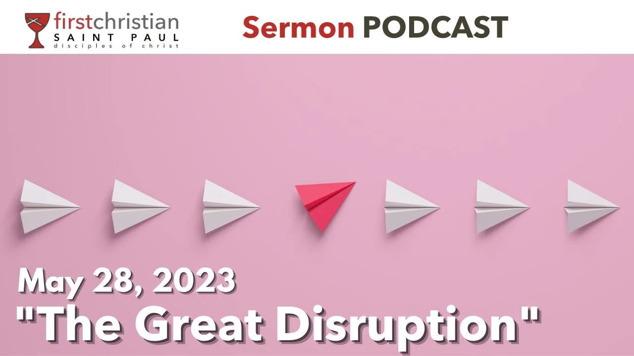 Sermon: The Great Disruption | May 28, 2023