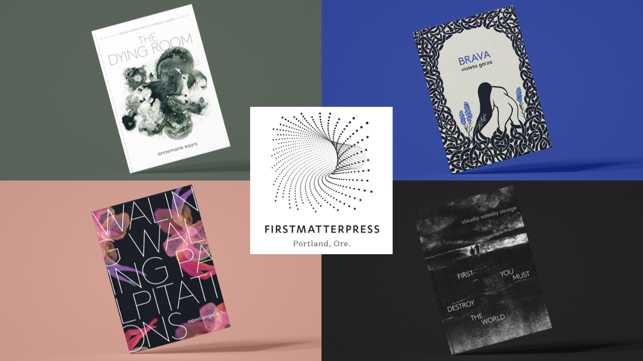 2025 First Matter Press cohort release: Annemarie Eayrs, nawa angel a.h., Violeta Garza &amp; Claudia Saleeby Savage