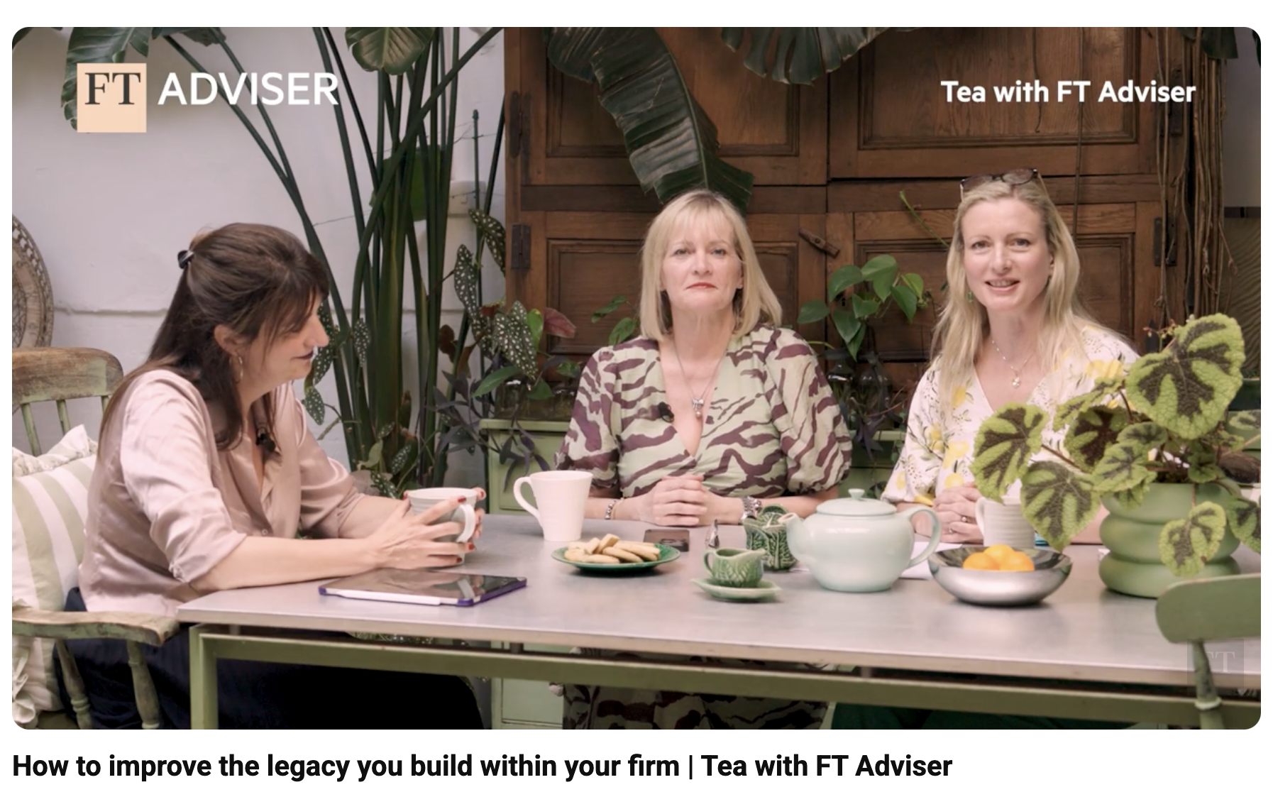 Tea With the FT Adviser - How to improve the legacy you build within your firm
