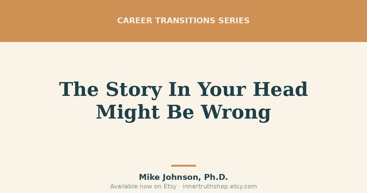 The Hidden Narrative Running Your Career Transition (And How to Rewrite It)