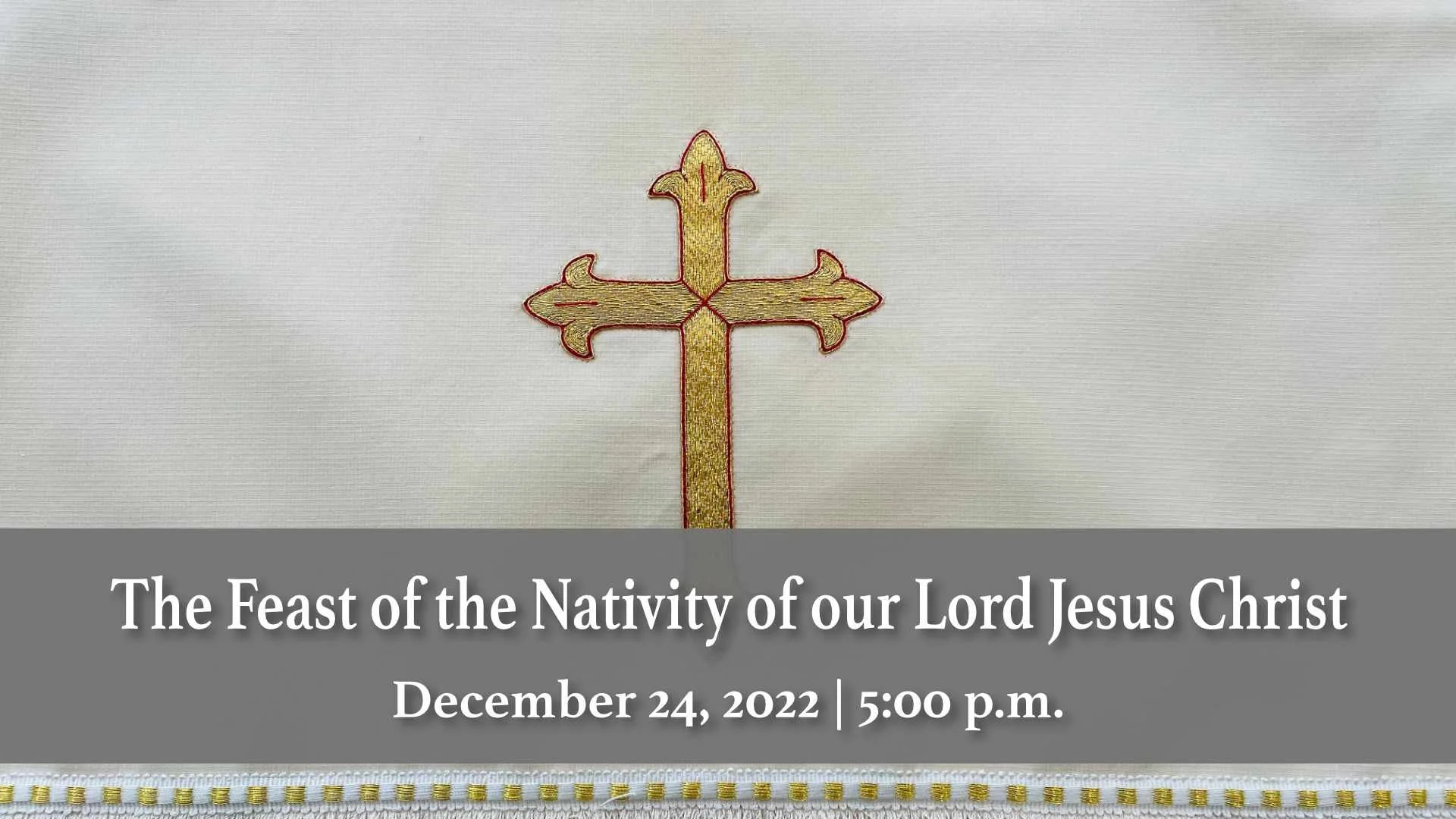 December 24, 2022 | The Feast of the Nativity of our Lord Jesus Christ (Christmas Eve)