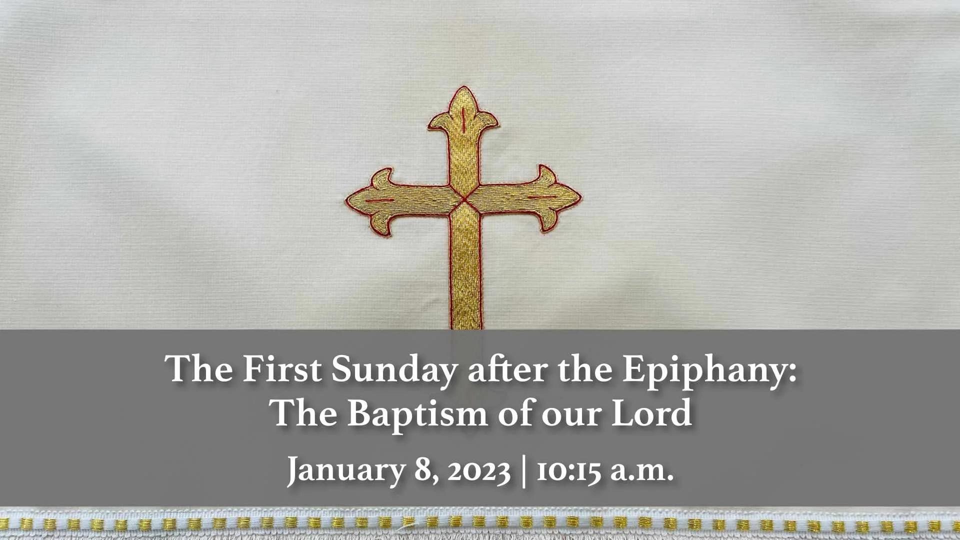 January 8, 2023 | The First Sunday after the Epiphany: The Baptism of our Lord