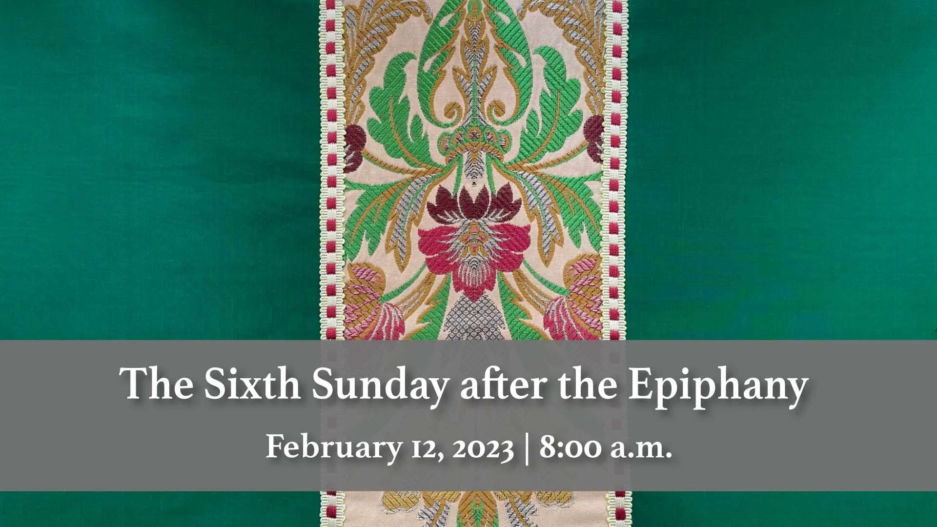February 12, 2023 | The Sixth Sunday after the Epiphany