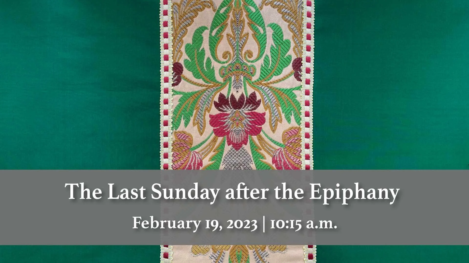 February 19, 2023 |The Last Sunday after the Epiphany