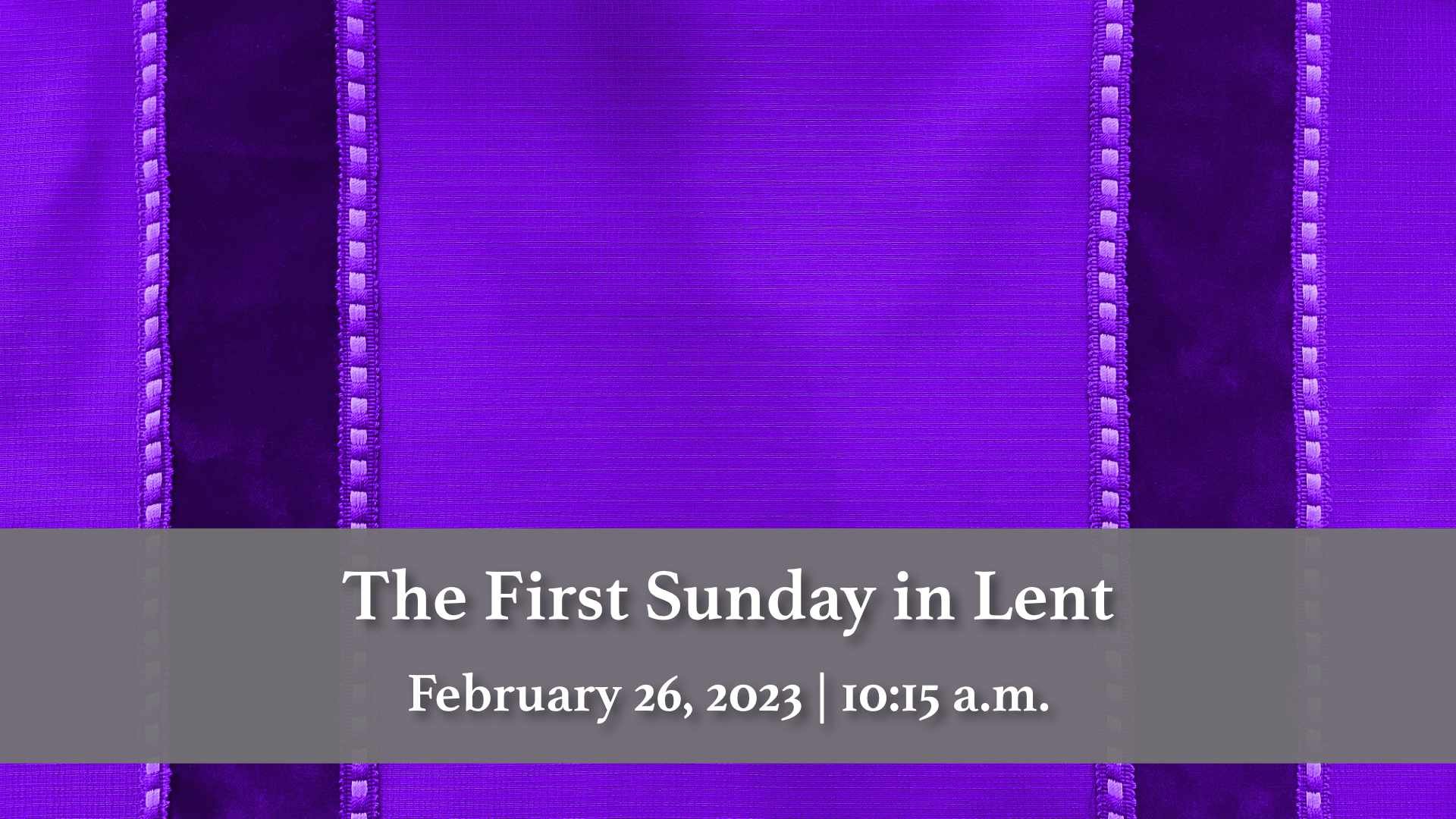 February 26, 2023 | The First Sunday in Lent