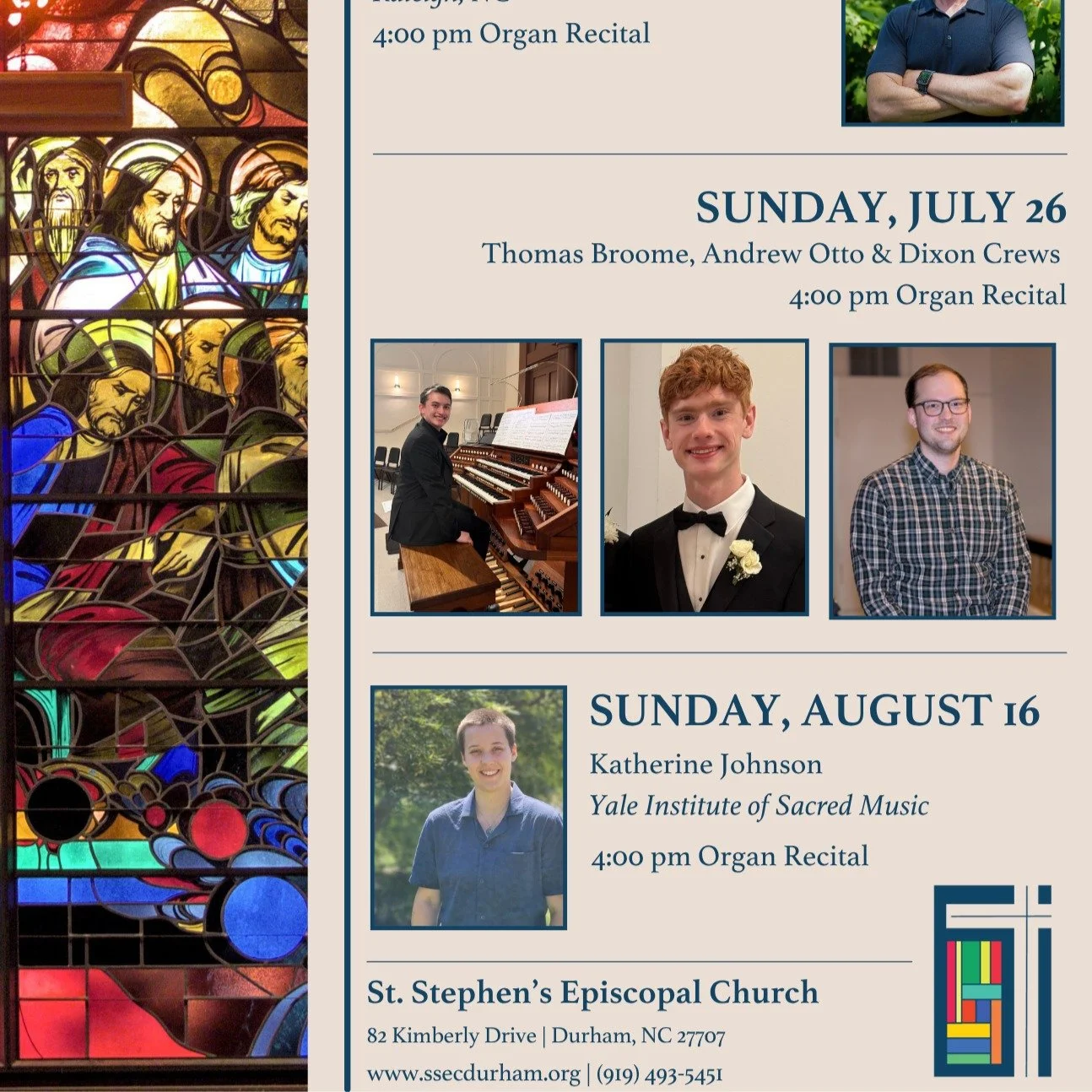 Join us for the July organ recital of the 2026 St. Stephen's Summer Organ Series. This recital will feature three up and coming organists in the area: Thomas Broome, Andrew Otto &amp; Dixon Crews.

Sunday, July 26th @ 4:00 p.m.