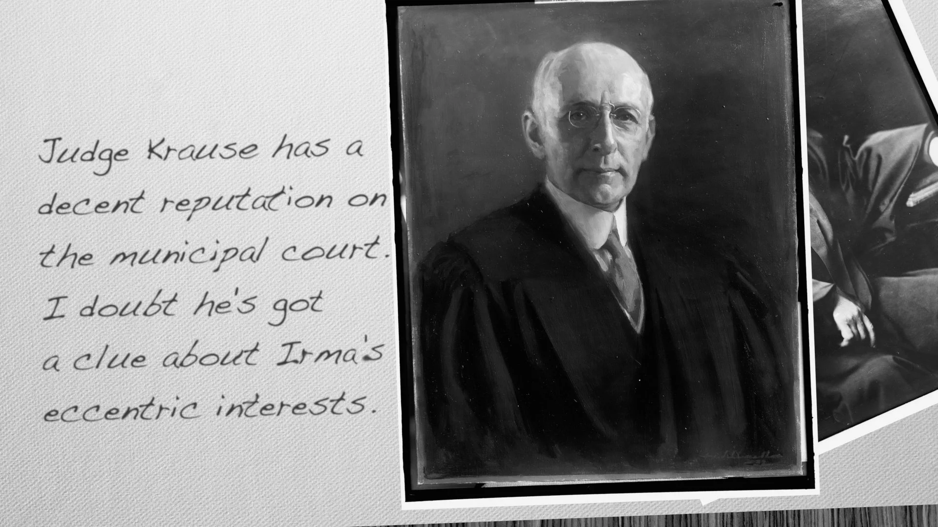 Judge Krause has a decent reputation on the municipal court. I doubt he's got a clue about Irma's eccentric interests.