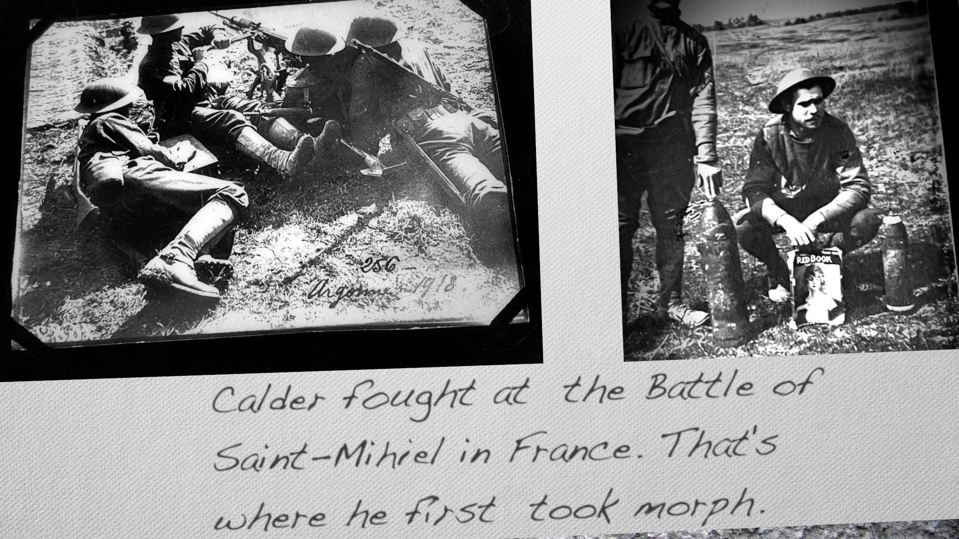 Calder fought at the Battle of Saint-Mihiel in France. That's where he first took morph.