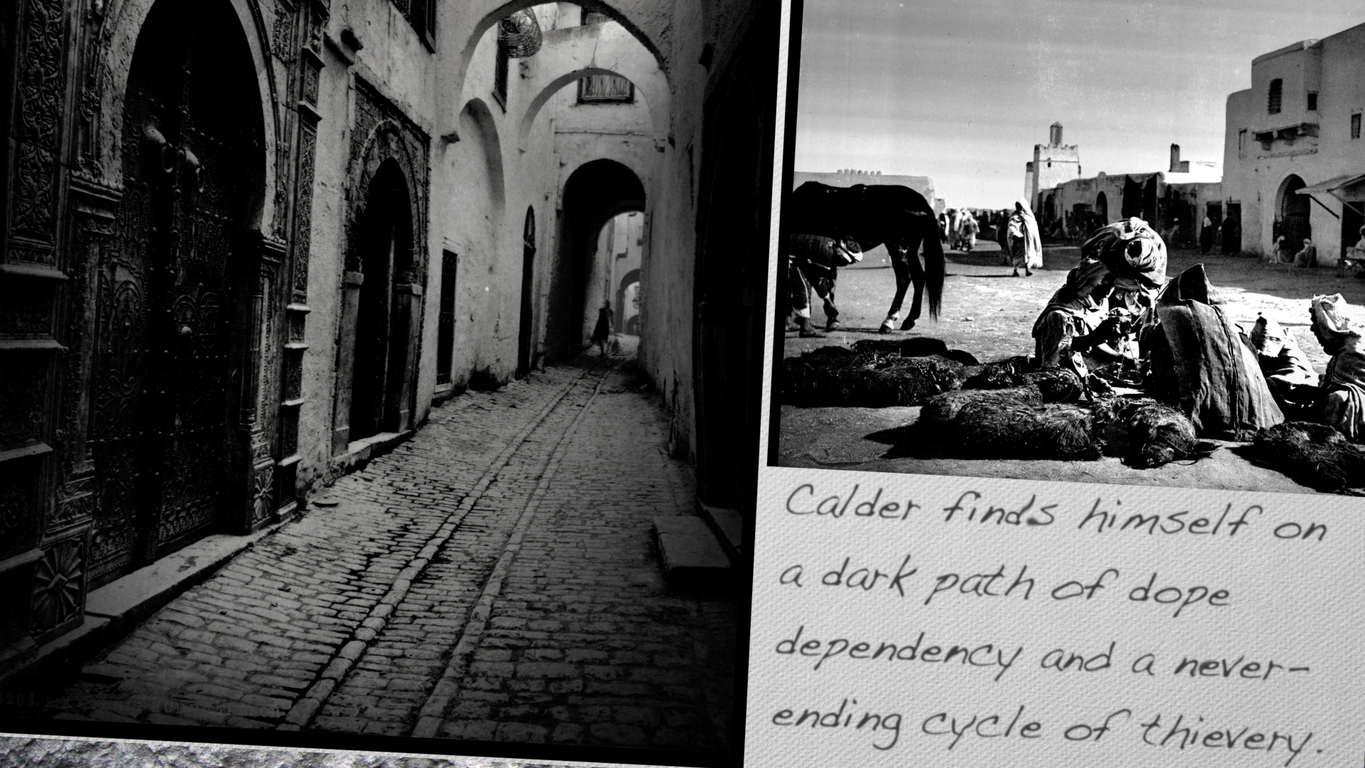 Calder finds himself on a dark path of dope dependency and a neverending cycle of thievery. 