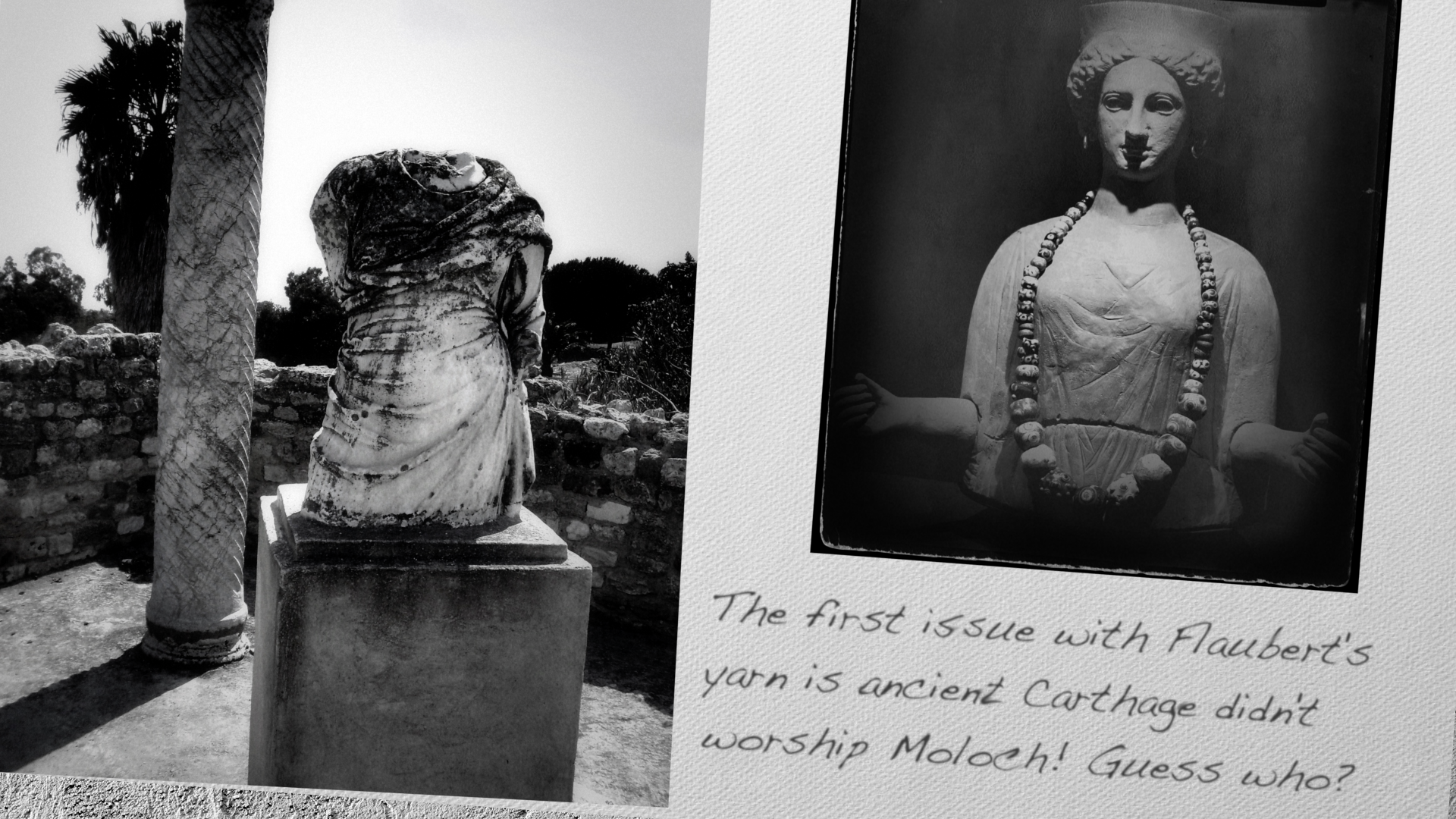 The first issue with Flaubert's yarn is ancient Carthage didn't worship Moloch! Guess who?