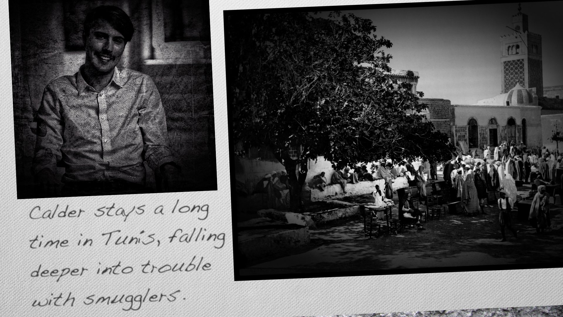 Calder stays a long time in Tunis, falling deeper into trouble with smugglers. 
