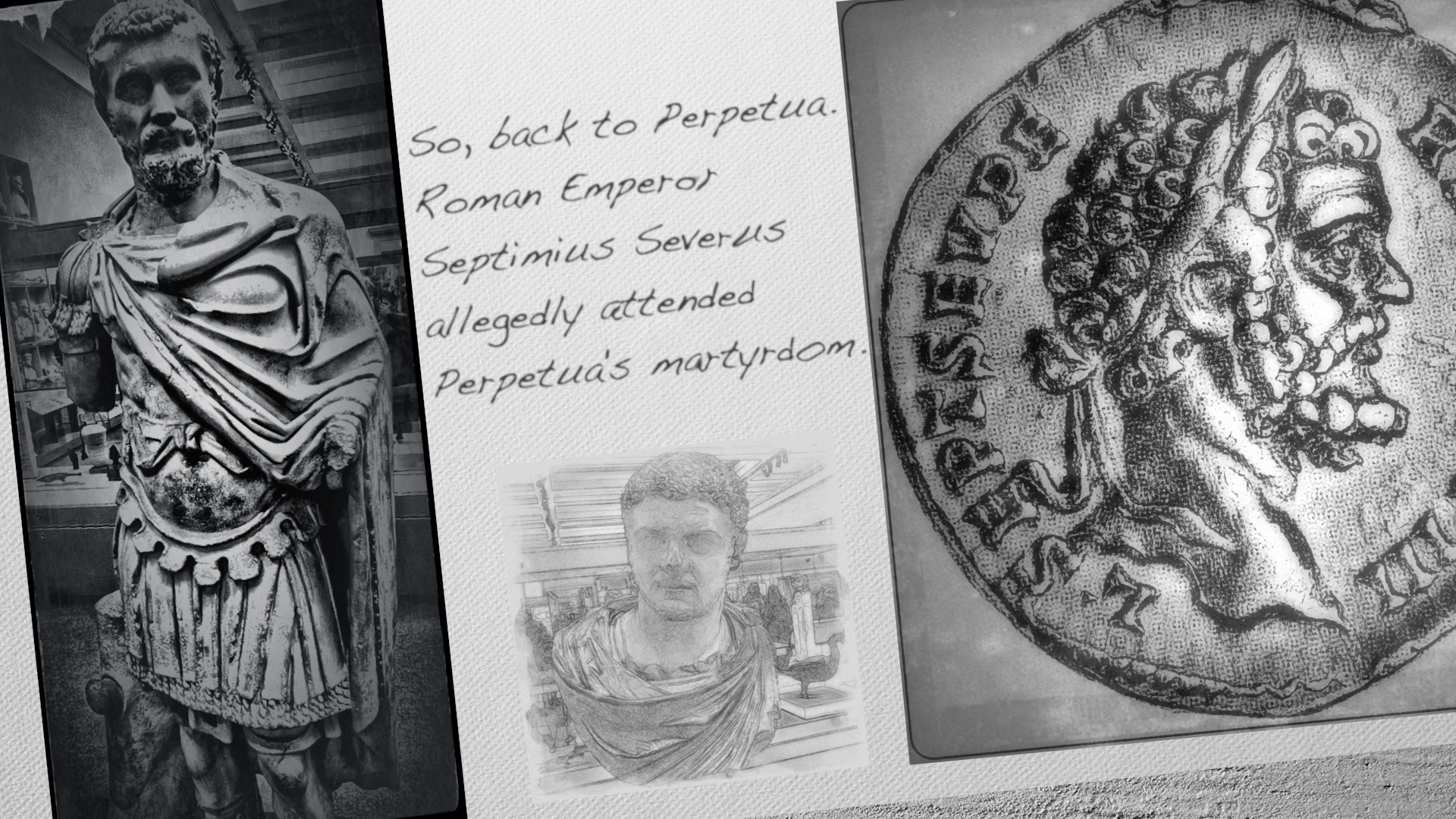 So, back to Perpetua. Roman Emperor Septimius Severus allegedly attended Perpetua's martyrdom.