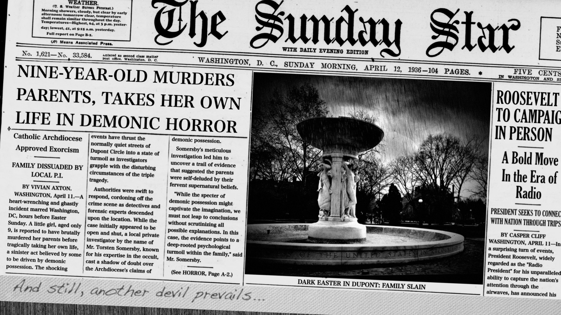 Article Reads: NINE-YEAR-OLD MURDERS PARENTS, TAKES HER OWN LIFE IN DEMONIC HORROR

Catholic Archdiocese
Approved Exorcism
events have thrust the
demonic possession.
normally quiet streets of
Somersby's meticulous
Dupont Circle into a state of invest
