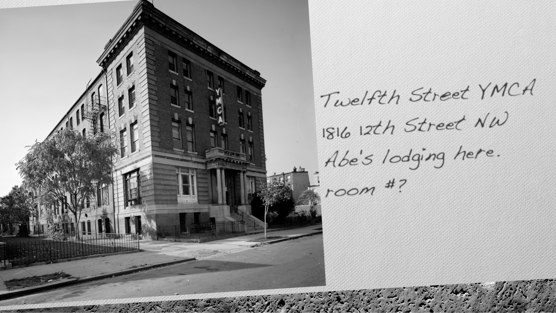 Twelfth Street YMCA 1816 12th Street NW Abe's lodging here. room #?