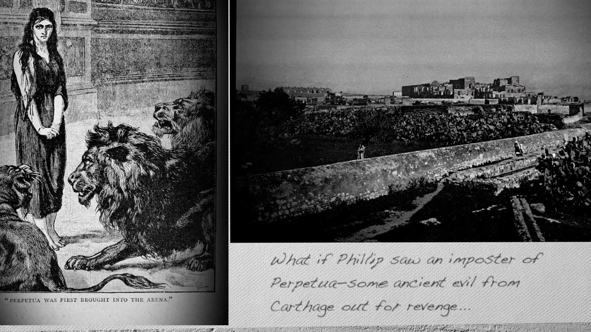 What if Phillip saw an imposter of Perpetua—some ancient evil from Carthage out for revenge...