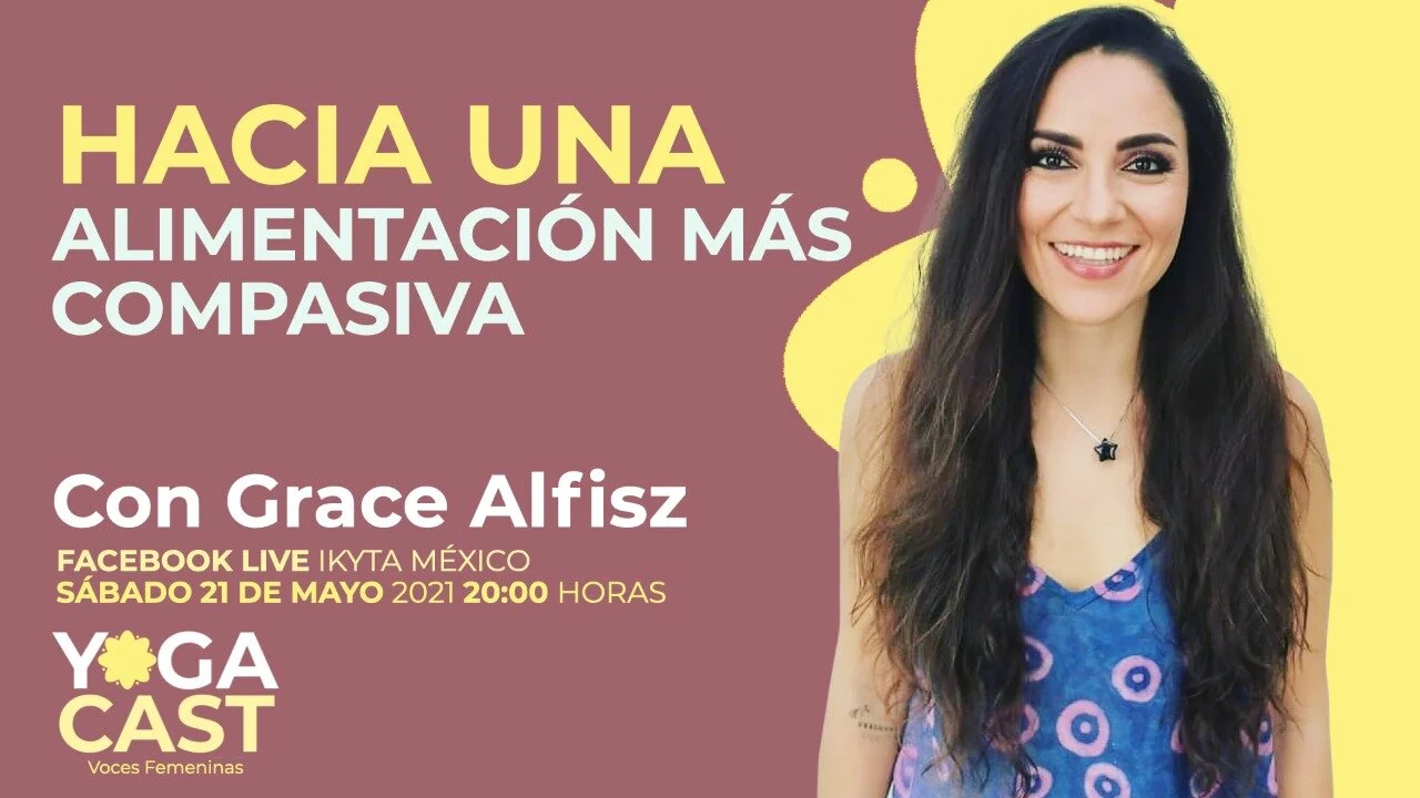 YOGACAST T2 Ep. 08: Una alimentación más compasiva, con Grace Alfisz