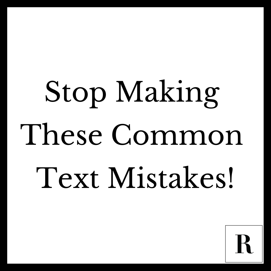 Stop Making These Common Text Mistakes!
