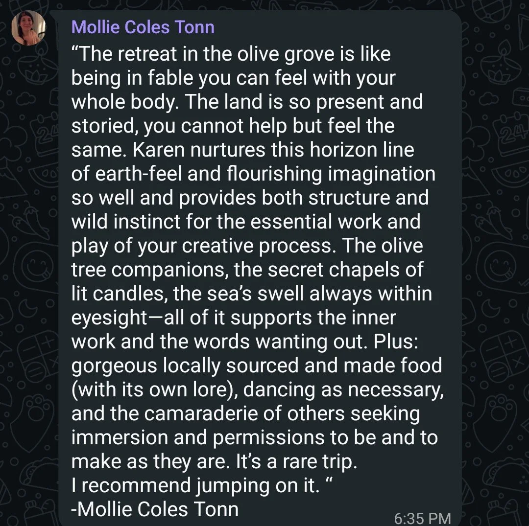 text message saying how wonderful the Olive Grove Retreat was for Mollie, praising the Greek olive grove where we worked, praising the play, the food, the whole experience.