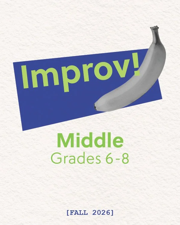 Middle School Improv | 6-8 Graders | Fall 2026