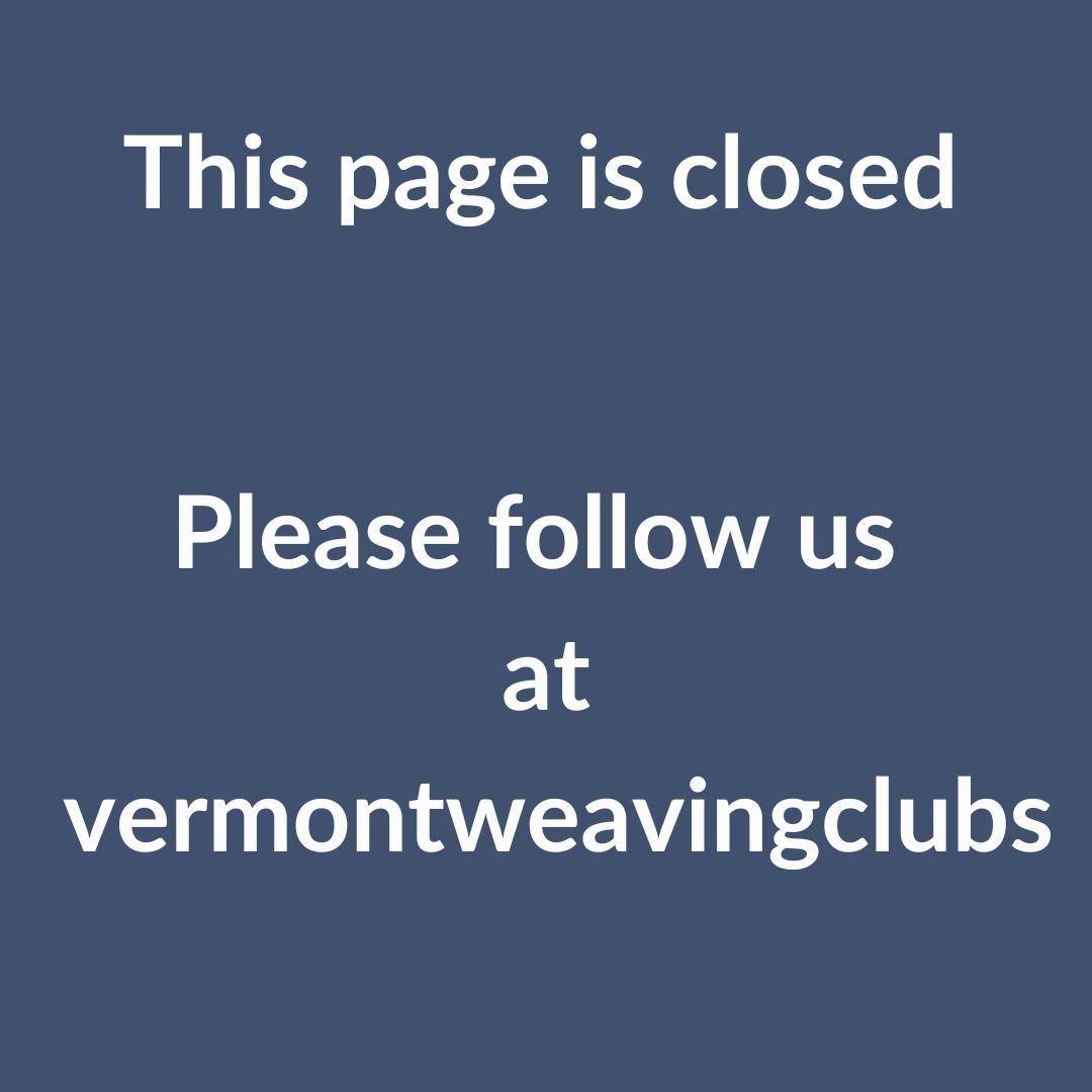 This page will be closed August 1st. Please follow us @vermontweavingclubs

www.vermontweavingsupplies.com

#vermontweavingsupplies
#vermontweavingclubs