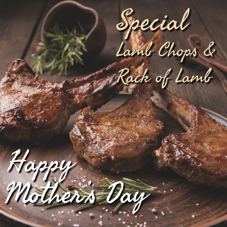 Mother’s Day Specials • May 5-8