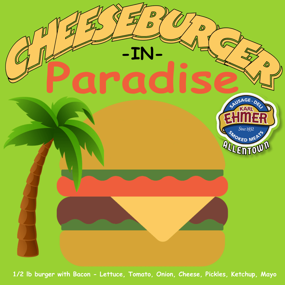 SoW Cheeseburger In Paradise — Karl Ehmer Allentown