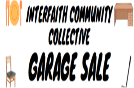 Interfaith Community Collective Garage Sale 10am - 4pm 