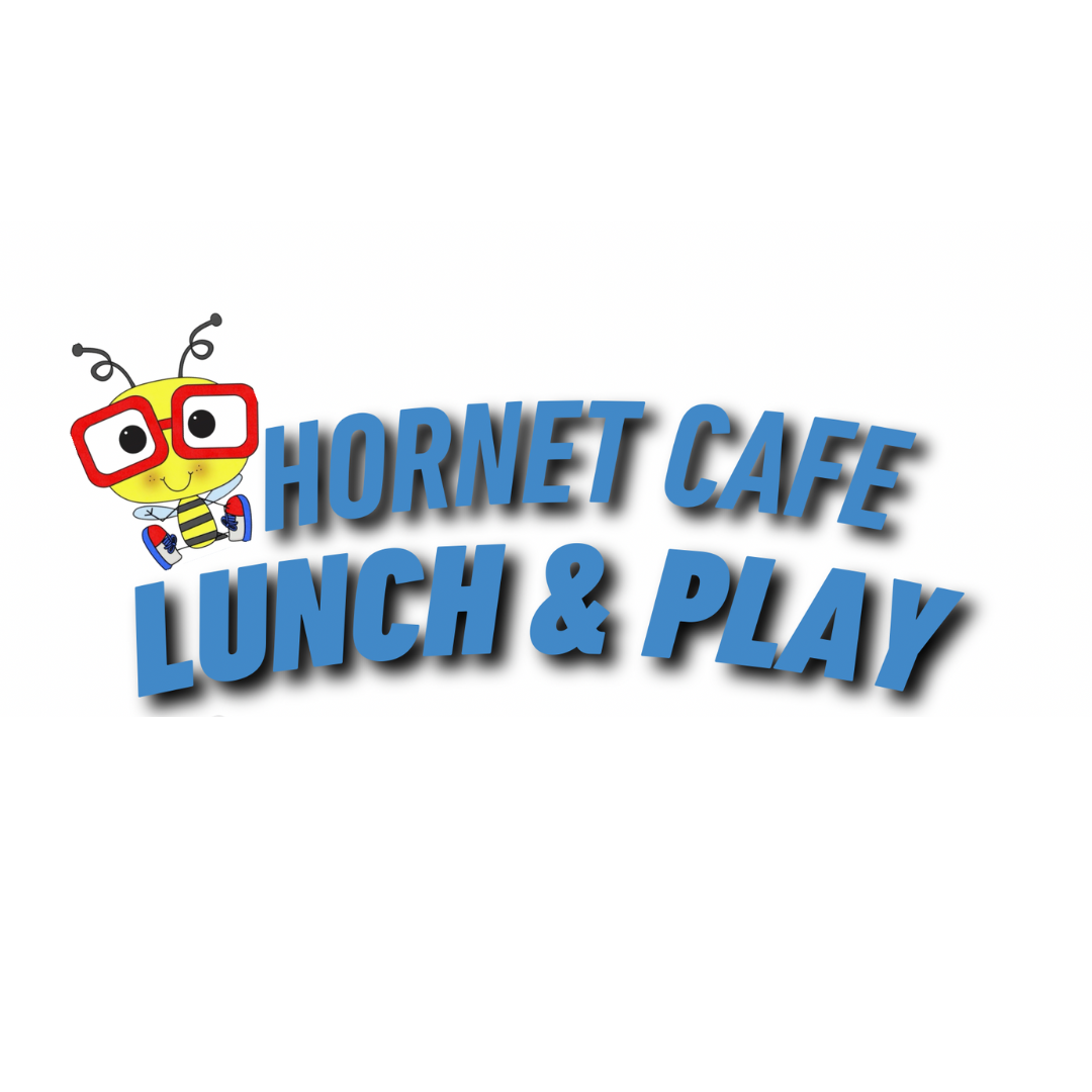 Hornet Cafe Lunch &amp; Play