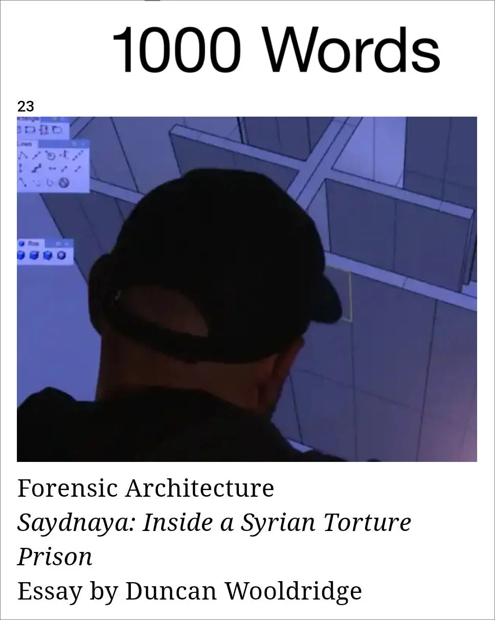 Essay on Forensic Architecture, Saydnaya: Inside a Syrian Torture Prison. 1000 Words Magazine, Issue 23, October 2016