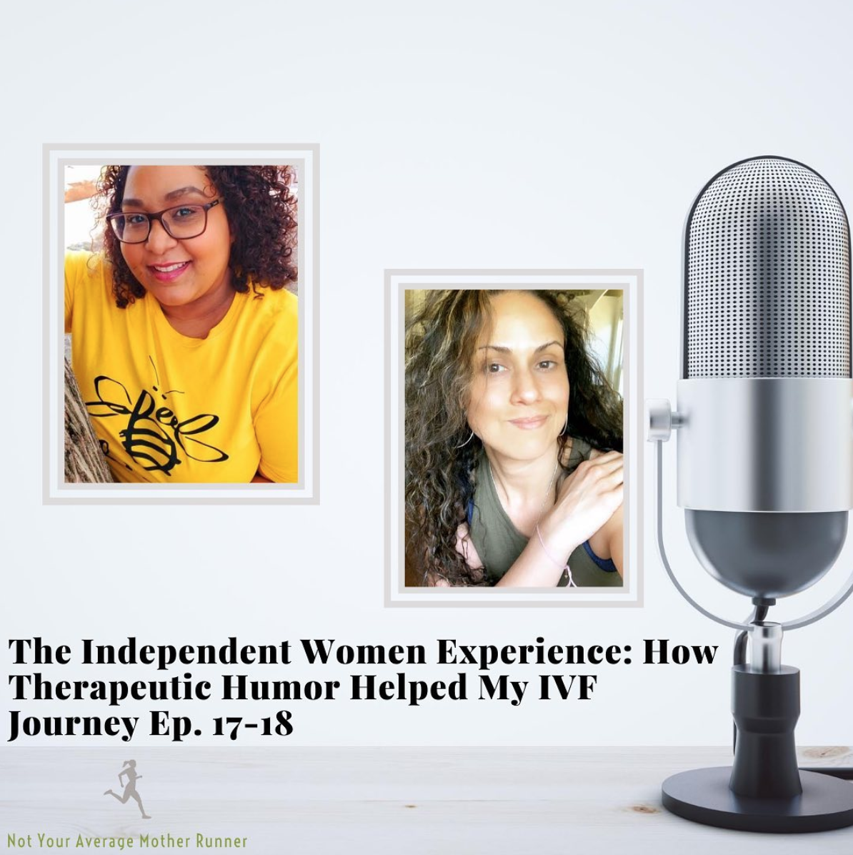 The Independent Woman Experience Series: How Therapeutic Humor Helped My IVF Journey Part 1 Ep. 18
