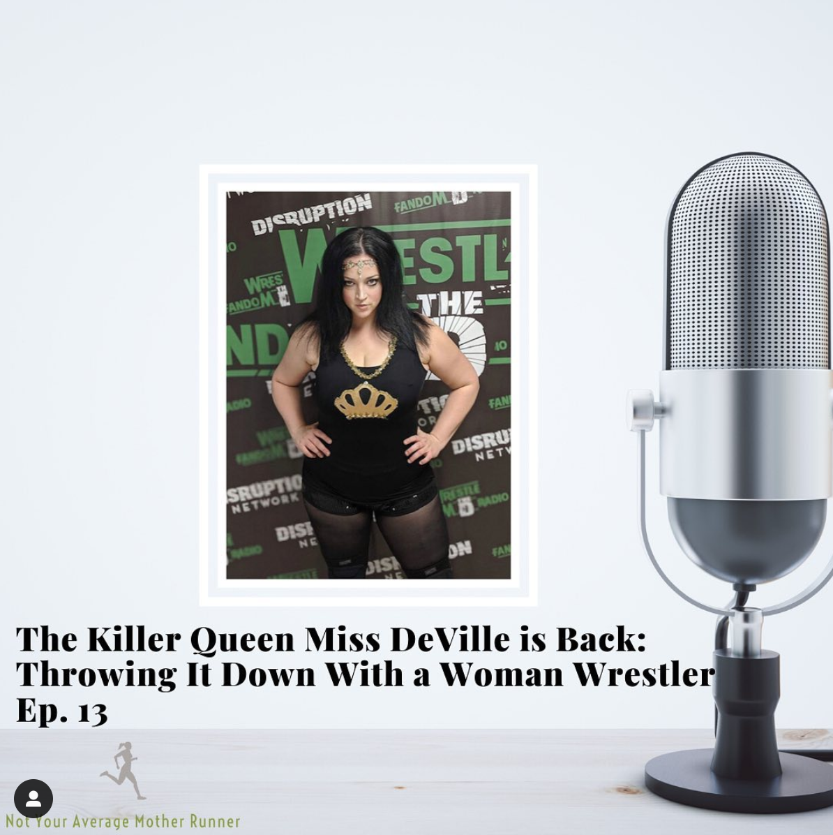 The Killer Queen Miss DeVille is Back: Throwing It Down With a Woman Wrestler Ep. 13