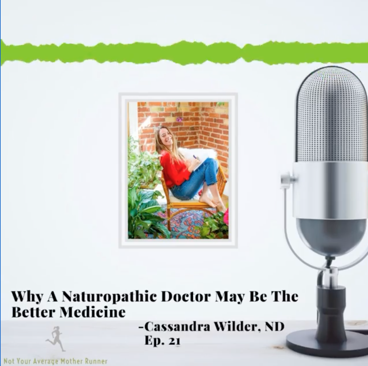 Why A Naturopathic Doctor May Be The Better Medicine Ep. 21