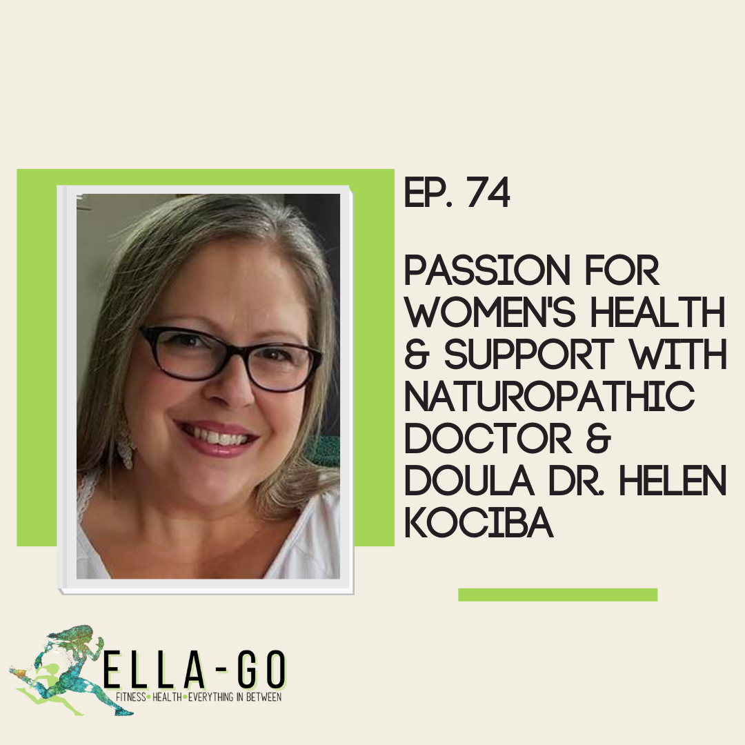 Passion For Women’s Health &amp; Support With Naturopathic Doctor &amp; Doula Dr. Helen Kociba