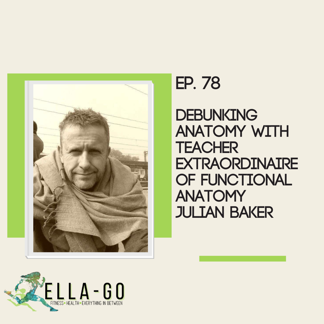 Debunking Anatomy With Teacher Extraordinaire of Functional Anatomy Julian Baker