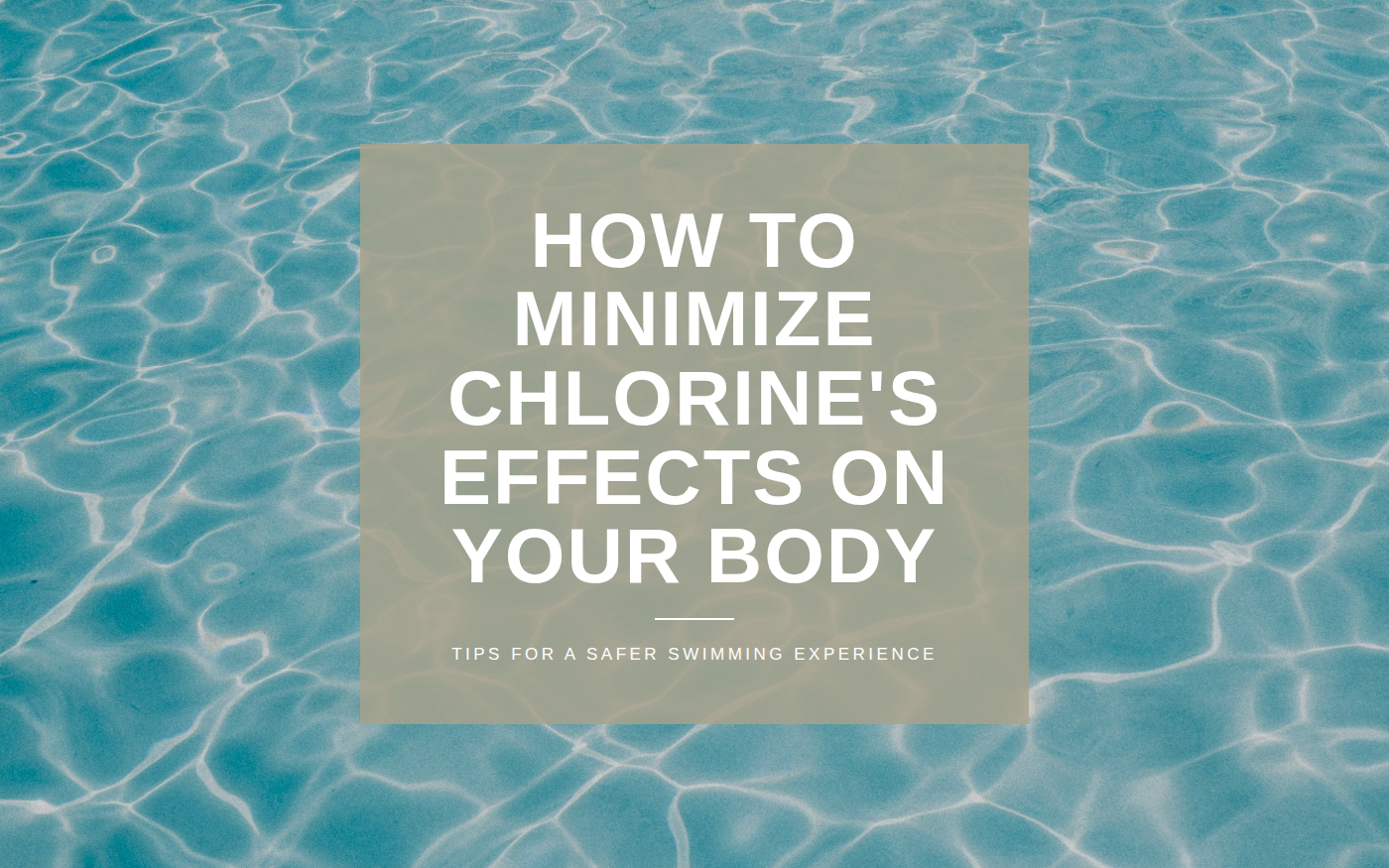 How To Minimize Chlorine’s Effects On The Body From Swimming Pools