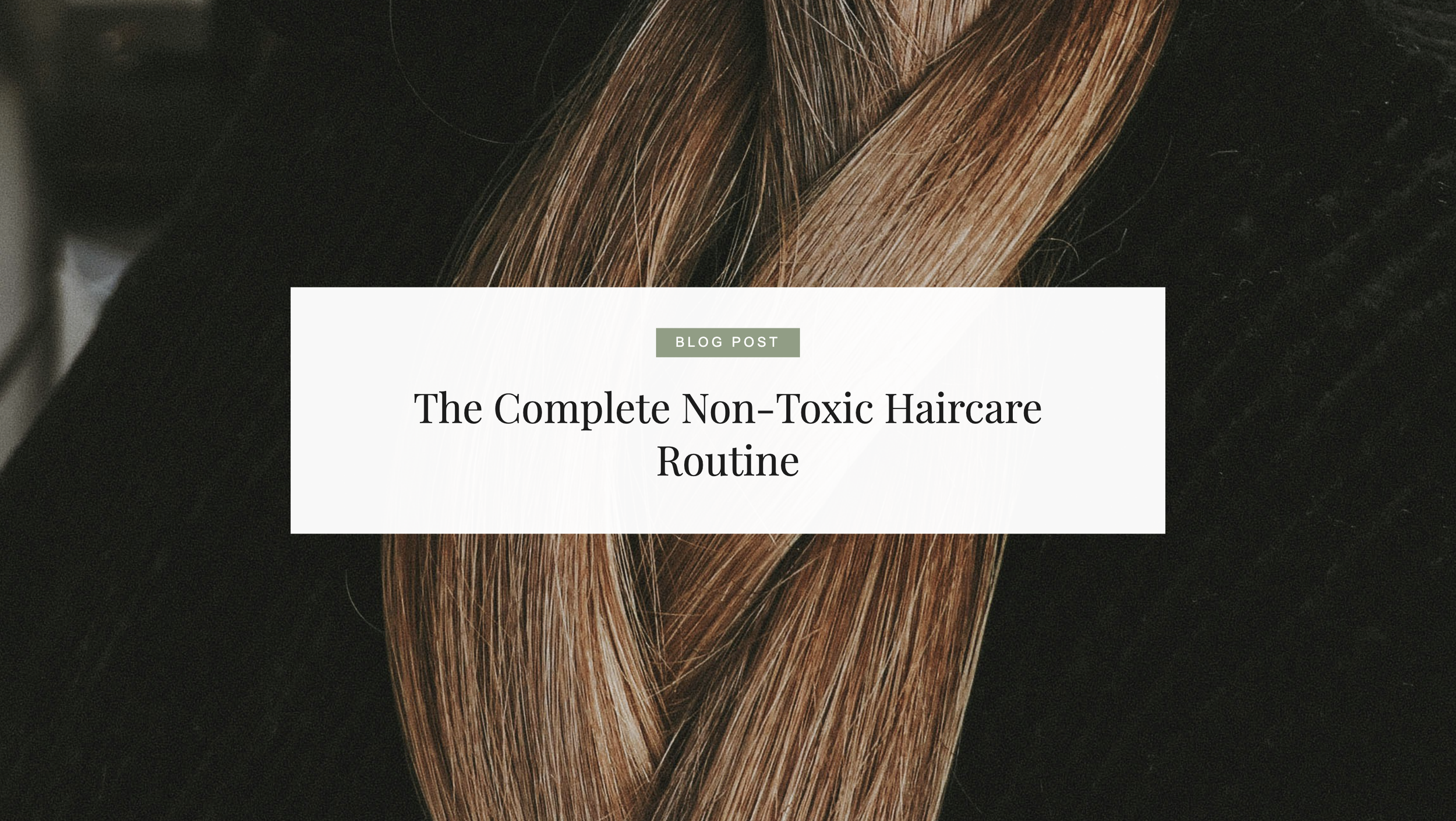 The Complete Non-Toxic Haircare Routine: Clean Products That Actually Work