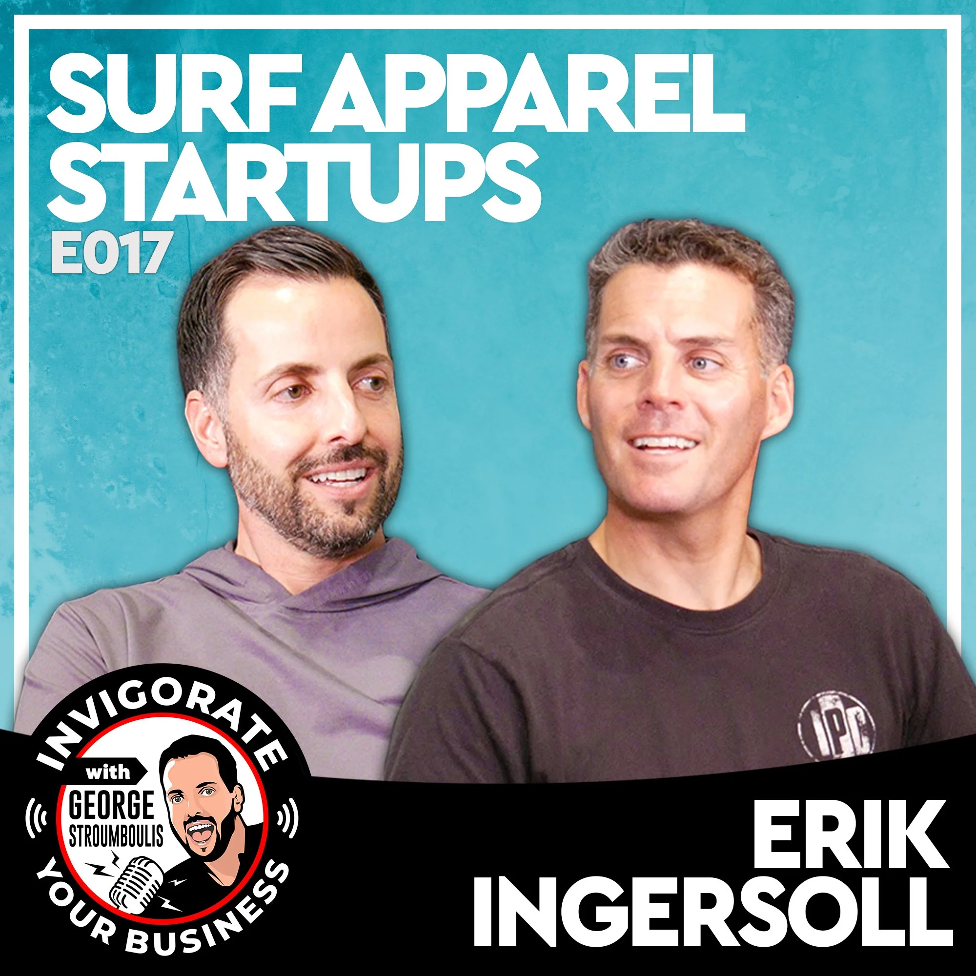 SURF APPAREL STARTUPS WITH ERIK INGERSOLL | E017 PODCAST
