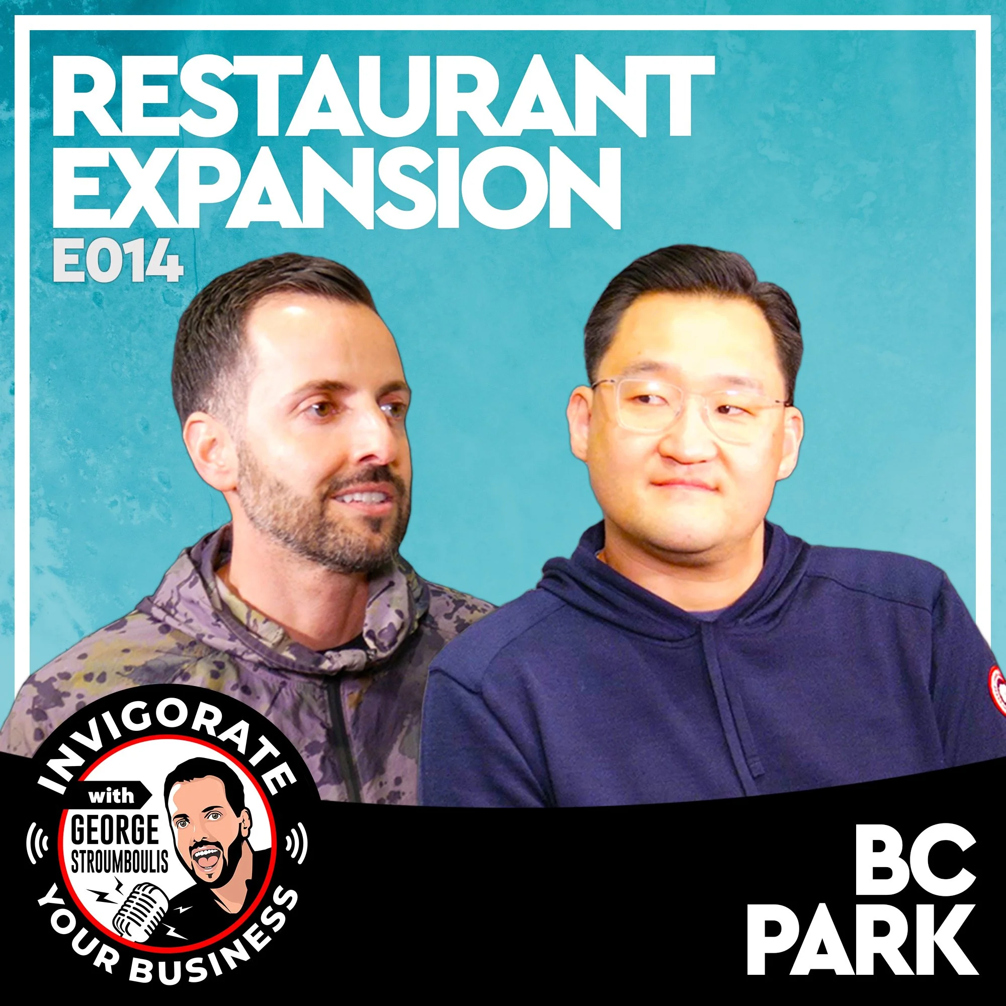 GLOBAL RESTAURANT EXPANSION WITH BC PARK | E014 PODCAST