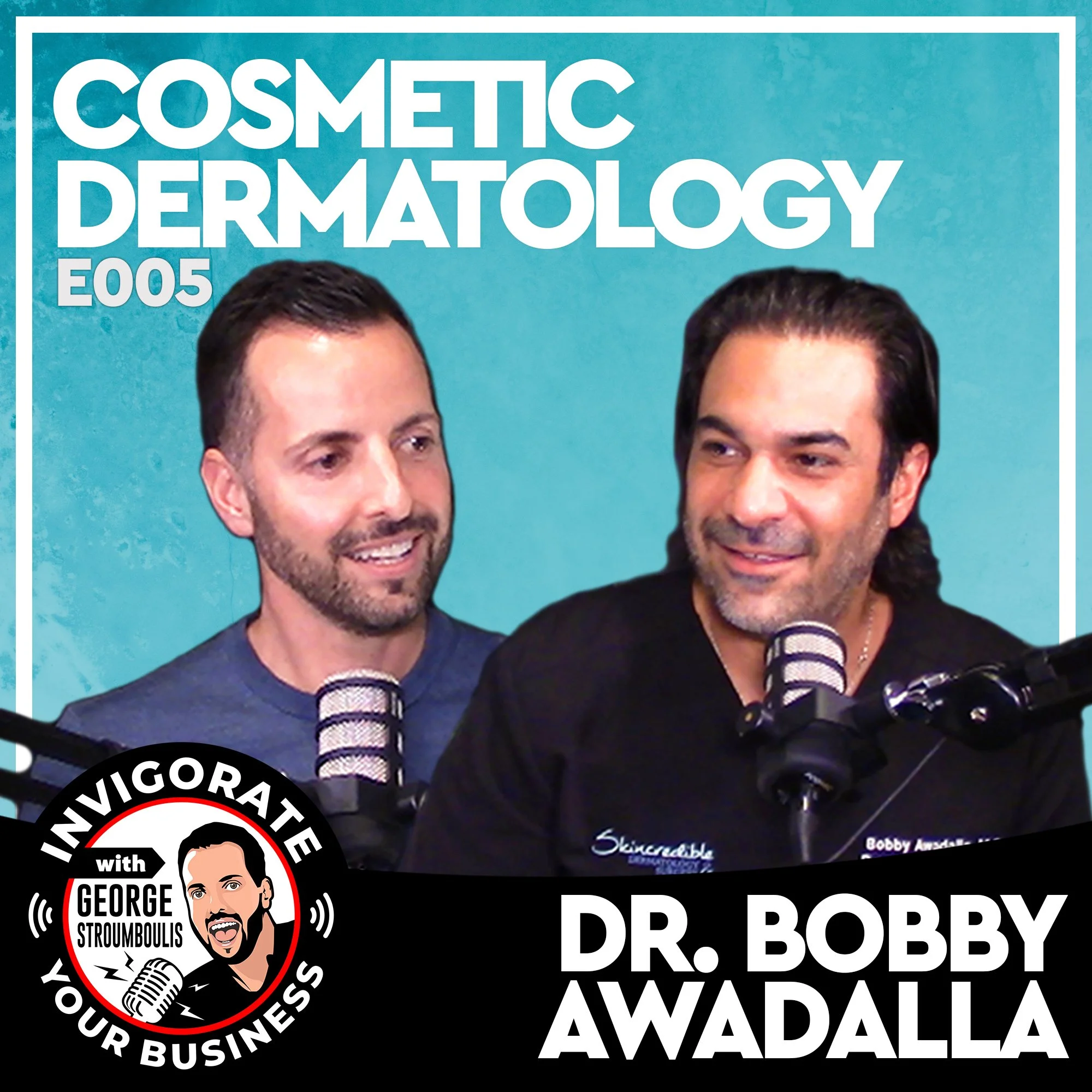 COSMETIC DERMATOLOGY WITH DR. BOBBY AWADALLA | E005 PODCAST