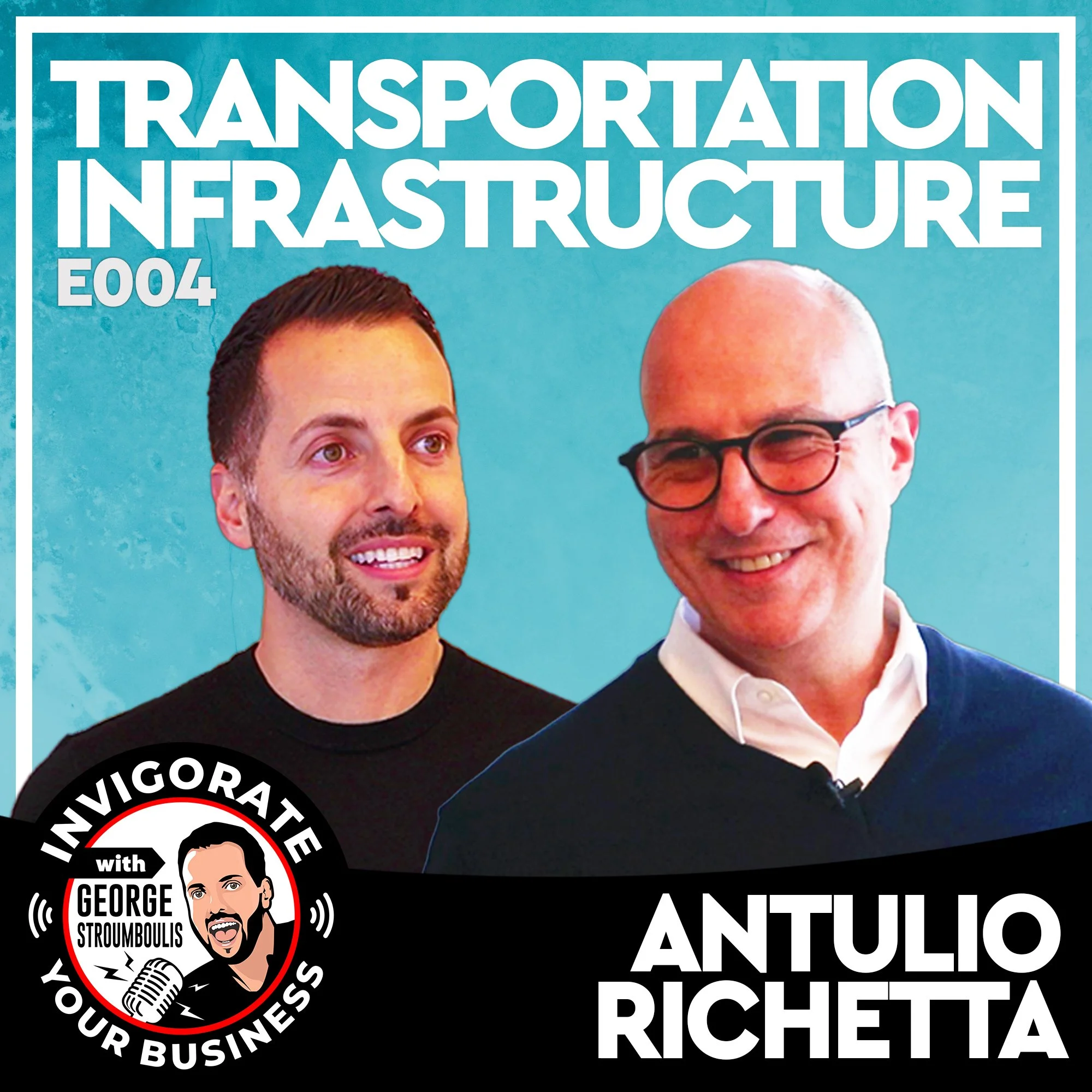 TRANSPORTATION INFRASTRUCTURES WITH ANTULIO RICHETTA | E004 PODCAST