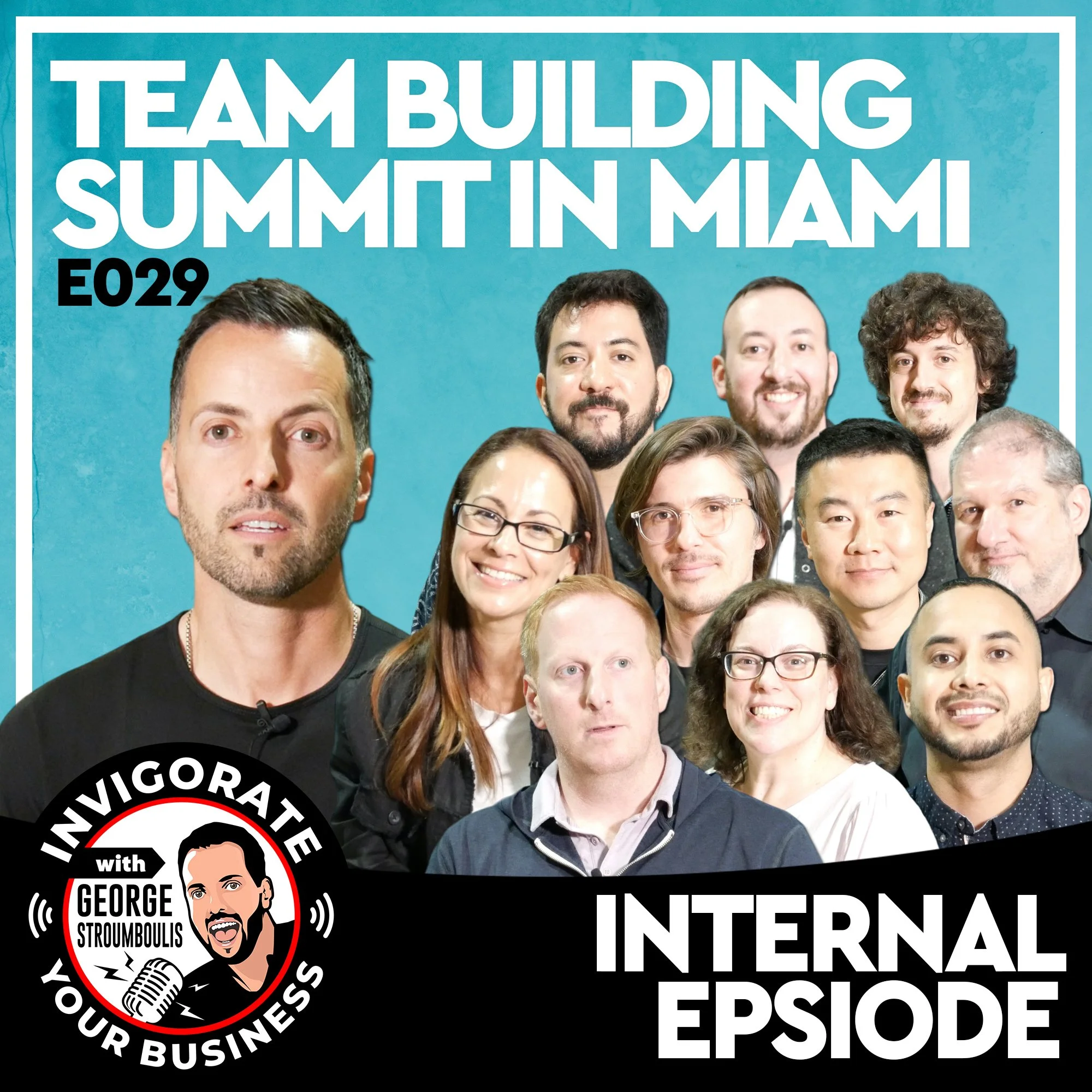 GLOBAL TEAM BUILDING SUMMIT IN MIAMI - INTERNAL EPISODE | E029 PODCAST