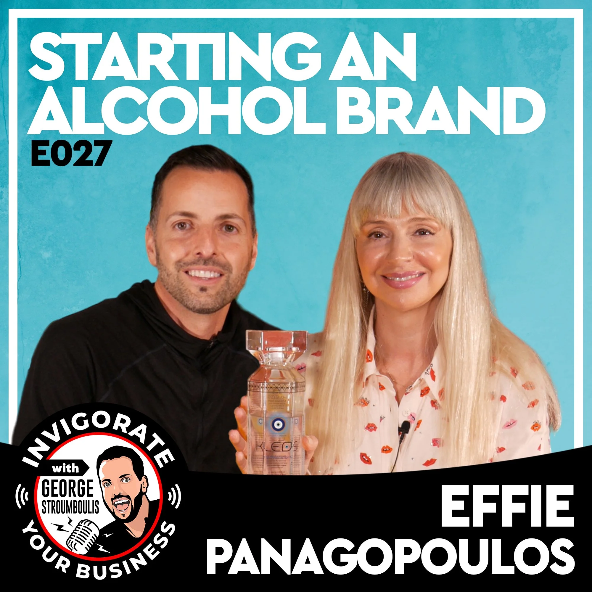 STARTING A GLOBAL ALCOHOL BRAND WITH EFFIE PANAGOPOULOS | E027 PODCAST