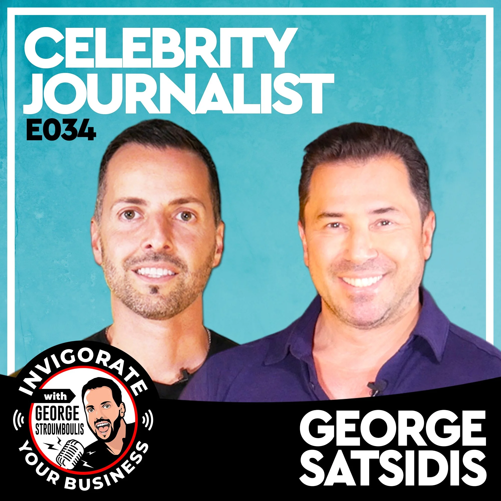 JOURNALIST TO THE HOLLYWOOD STARS WITH GEORGE SATSIDIS | E034 PODCAST