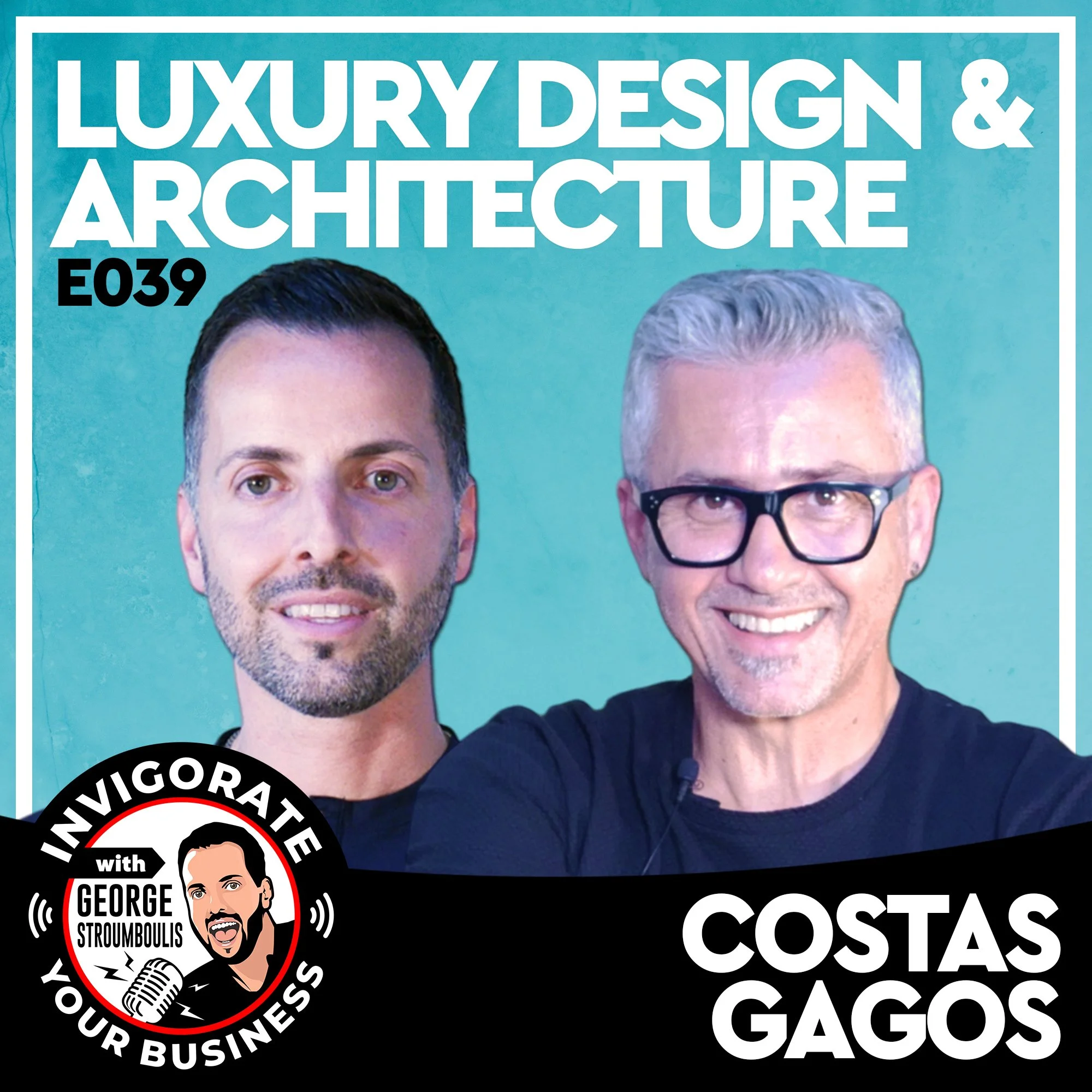 LUXURY DESIGN & ARCHITECTURE WITH COSTAS GAGOS | E039 PODCAST