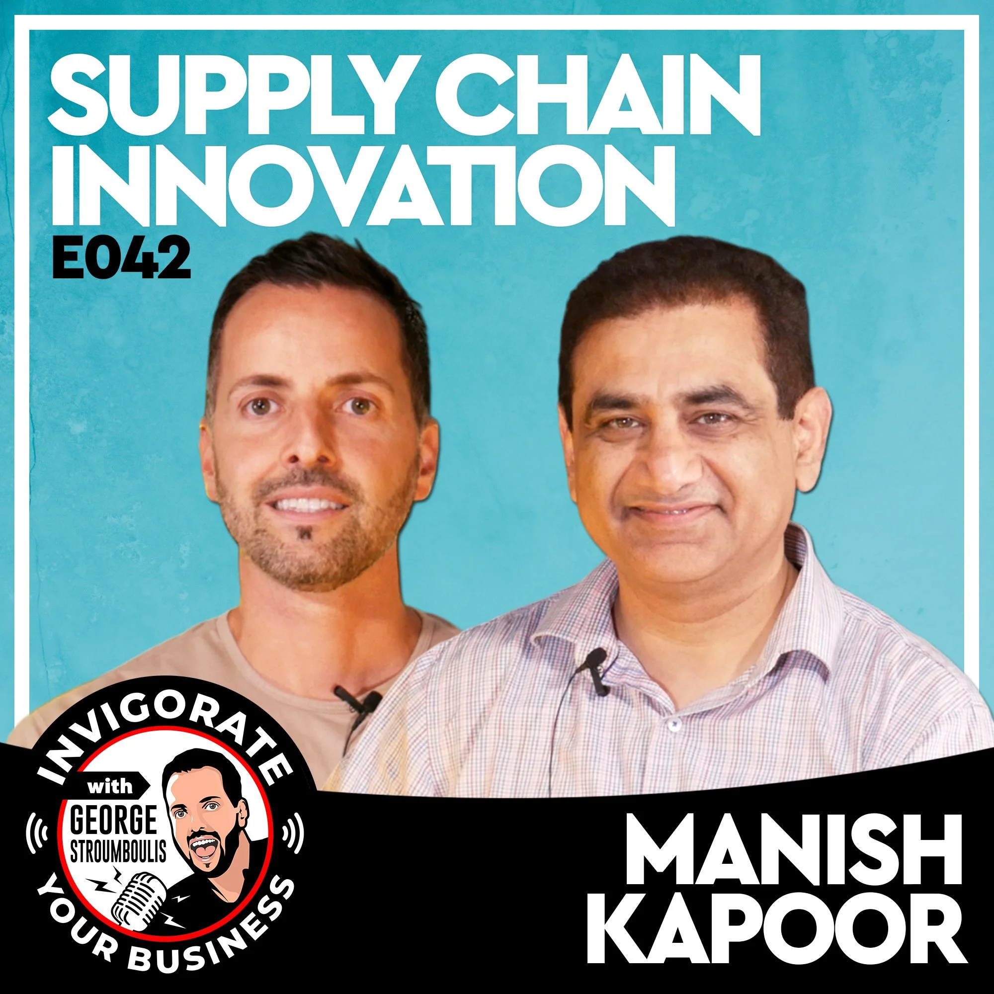 DISRUPTIVE SUPPLY CHAIN INNOVATION WITH MANISH KAPOOR | E042 PODCAST