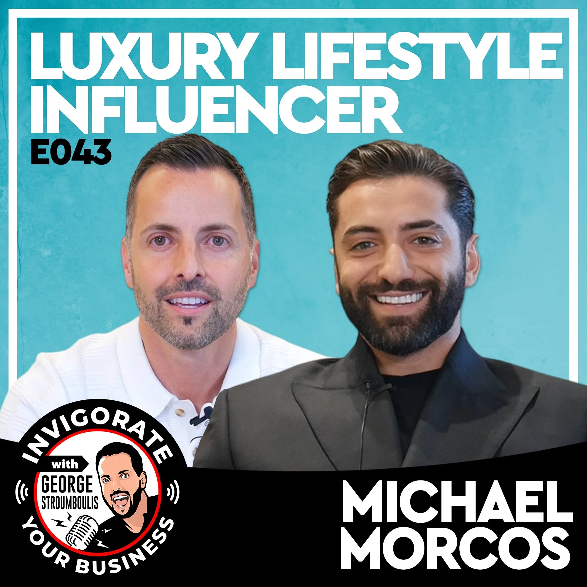 LUXURY LIFESTYLE INFLUENCER WITH MICHAEL MORCOS | E043 PODCAST