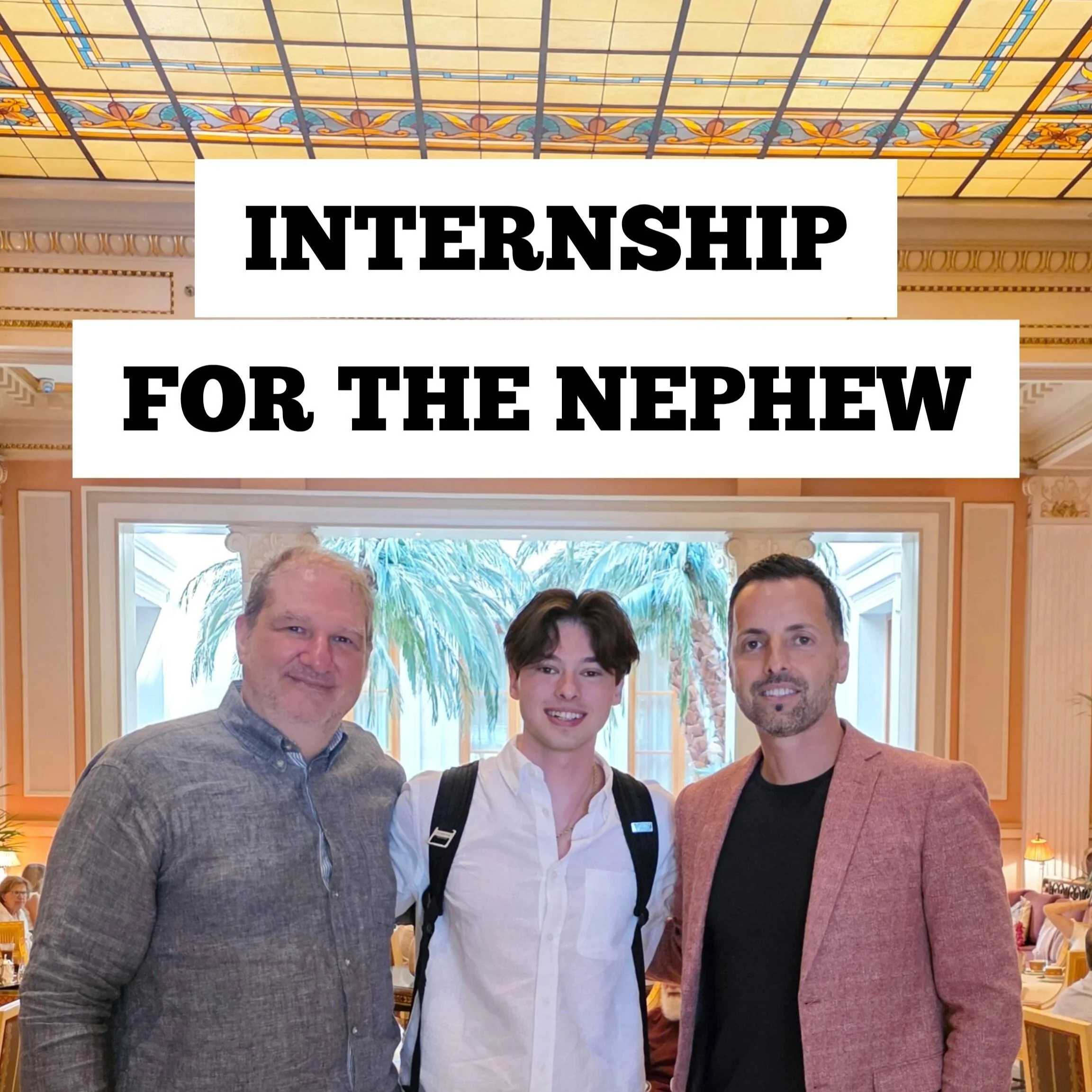 INTERNSHIP FOR THE NEPHEW AT MY COMPANY
