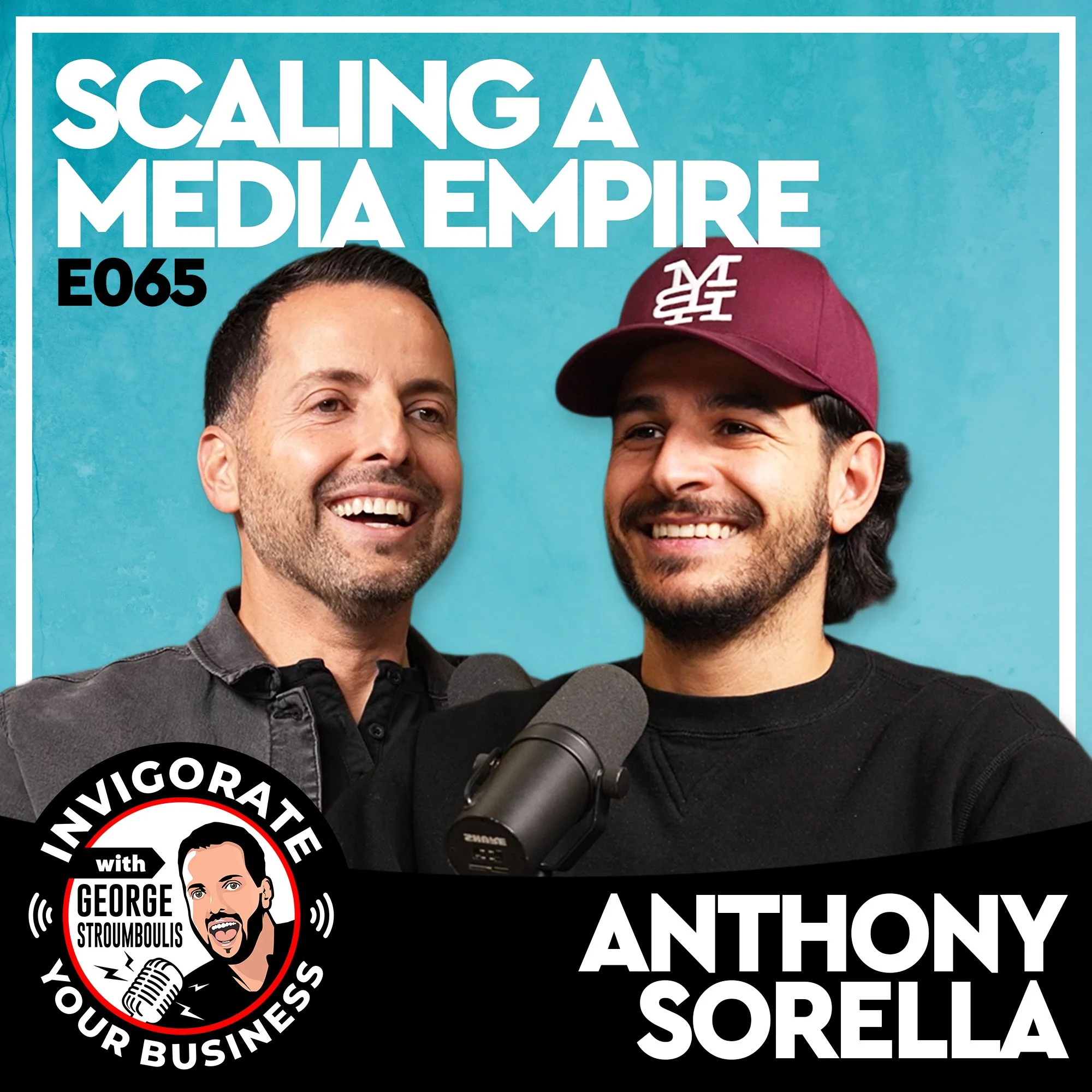 SCALING A MEDIA EMPIRE WITH ANTHONY SORELLA | E065 PODCAST
